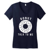 donut talk to me Women's V-Neck T-Shirt