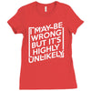 i may be wrong but it's highly unlikely Ladies Fitted T-Shirt