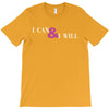 i can &amp; i will T-Shirt