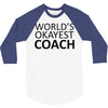 worlds okayest coach 3/4 Sleeve Shirt