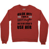 Back Off Crazy Daughter Afraid To Use Her Crewneck Sweatshirt