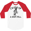i'm kind of a big dill 3/4 Sleeve Shirt