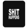 shit happens Mousepad