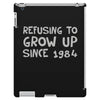 refusing to grow up since 1984 iPad 3 and 4 Case