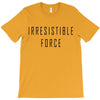 irresitible force T-Shirt