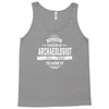skilled enough to become an archaeologist Tank Top