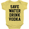 save water drink vodka Baby Onesie
