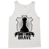Be Brave - Chess Pawn - Chess Lover Tank Top