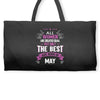 All Women Created Equal But The Best Born In May Weekender Totes