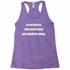 i'm not bossy i just know what you should be doing Racerback Tank