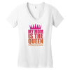 My Mom Is The Queen That Makes Me The Princess Women's V-Neck T-Shirt