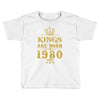 kings are born in 1980 Toddler T-shirt