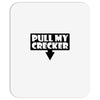 pull my cracker Mousepad