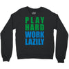 play hard, work lazily Crewneck Sweatshirt