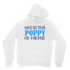 have no fear poppy is here Unisex Hoodie