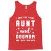 i have two titles aunt and dogmom and i rock them both Tank Top