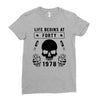 Life Begins at Forty 1978 the Birth of Legends Ladies Fitted T-Shirt