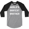 world's okayest brother 3/4 Sleeve Shirt