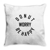 donut worry be happy Throw Pillow