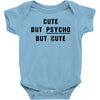 Cute But Psycho But Cute Baby Bodysuit