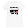 remember the 80s Ladies Fitted T-Shirt