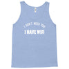 i don't need you i have wifi Tank Top