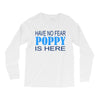 have no fear poppy is here Long Sleeve Shirts