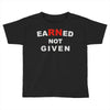 rn earned not given Toddler T-shirt