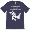 alternatives to war play rugby T-Shirt