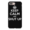 keep calm and shut up iPhone 8 Plus