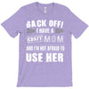 Back Off Crazy Mom Afraid To Use Her T-Shirt