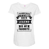 I've Been Called A Lot Of Names But Legend Is My Favorite Maternity Scoop Neck T-shirt