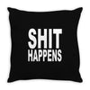 shit happens Throw Pillow