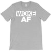 woke af T-Shirt