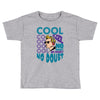 cool no doubt Toddler T-shirt