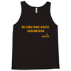 Do Something Worth Remembering -   Elvis Tank Top