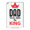 dad you are the king iPad Mini 4
