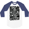 The Best Way to Predict the Future Is To Create It 3/4 Sleeve Shirt