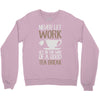 never let work Crewneck Sweatshirt