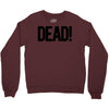 dead Crewneck Sweatshirt