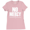 no mercy Ladies Fitted T-Shirt