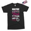 Maybe I Was Too Late To Be His First But Right Now I'm Happy To Be His Exclusive T-shirt