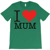 i love mum T-Shirt