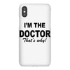 i'm the doctor that's why iPhoneX