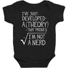 I've Just Developed A Theory That Proves I'm Not A Nerd Baby Bodysuit
