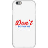 Don't Bother Me iPhone 6/6s Case