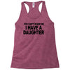 you can't scare me i have a daughter funny gifts for dad mom tee shirt Racerback Tank