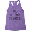 dad, well done! i'm awesome Racerback Tank