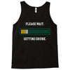 please wait. getting drunk. Tank Top