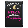 feed me a pizza and tell me i'm pretty iPad Mini